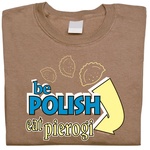 Be Polish Eat Pierogi - Adult T-Shirt