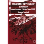Democratic Government in Poland: Politics Since 1989