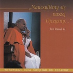 Jan Pawel II - Nauczylismy sie naszej Ojczyzny - Statements