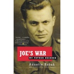 Joes War: My Father Decoded - Annette Kobak