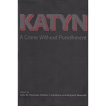 Katyn: A Crime Without Punishment - Cienciala