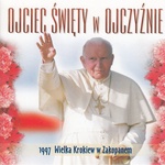 Ojciec Swiety w Ojczyznie - Pope JPII visit to Zakopane 1997