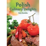 POLISH CULINARY DELIGHTS, cookbook with 175 recipes for creative and experimental cooks