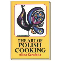 Art&#x20;of&#x20;Polish&#x20;Cooking,&#x20;The&#x20;-&#x20;Alina&#x20;Zeranska