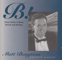 B&#x21;&#x20;Piano&#x20;Music&#x20;of&#x20;Bach,&#x20;Bartok&#x20;&amp;&#x20;Brahms&#x20;-&#x20;Matt&#x20;Bengtson