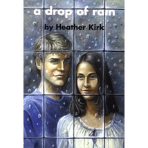 Drop&#x20;of&#x20;Rain,&#x20;A&#x20;-&#x20;Heather&#x20;Kirk