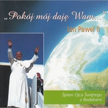 Jan&#x20;Pawel&#x20;II&#x20;-&#x20;Pokoj&#x20;moj&#x20;daje&#x20;Wam&#x20;-&#x20;Pope&#x20;Sings&#x20;with&#x20;Group&#x20;CD