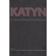 Katyn&#x3A;&#x20;A&#x20;Crime&#x20;Without&#x20;Punishment&#x20;-&#x20;Cienciala