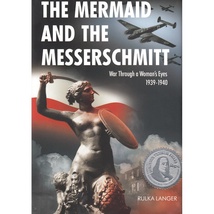 Mermaid&#x20;&amp;&#x20;Messerschmitt&#x3A;&#x20;War&#x20;Through&#x20;a&#x20;Womans&#x20;Eyes&#x20;1939-40