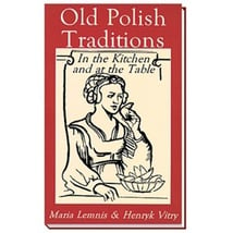 Old&#x20;Polish&#x20;Traditions&#x20;in&#x20;the&#x20;Kitchen&#x20;and&#x20;at&#x20;the&#x20;Table
