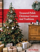 Treasured&#x20;Polish&#x20;Christmas&#x20;Customs&#x20;&amp;&#x20;Traditions&#x20;-&#x20;6th&#x20;Edition