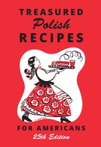 Treasured&#x20;Polish&#x20;Recipes&#x20;for&#x20;Americans&#x20;25th&#x20;Edition,&#x20;475&#x20;Revised&#x20;and&#x20;Updated&#x20;Recipes