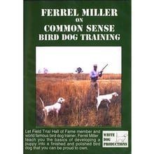 DVD, Ferrel Miller on Common Sense Bird Dog Training