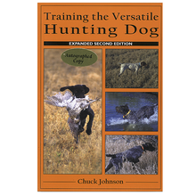 Training the Versatile Hunting Dog, Expanded 2nd Edition by Chuck Johnson