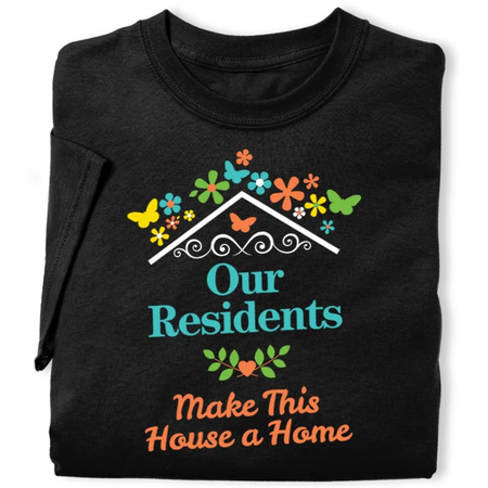 Our Residents Make This House A Home T-Shirt