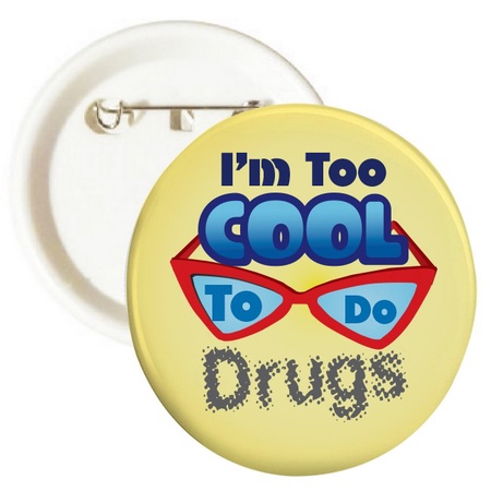 Too Cool To Do Drugs Buttons