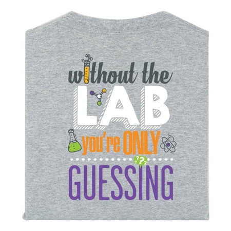 Without The Lab You're Only Guessing T-Shirt