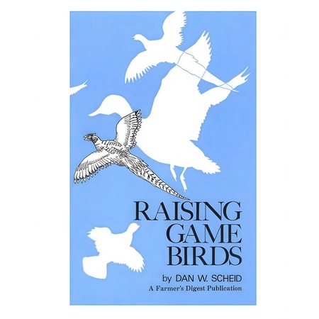 Raising Game Birds by Dan W. Scheid
