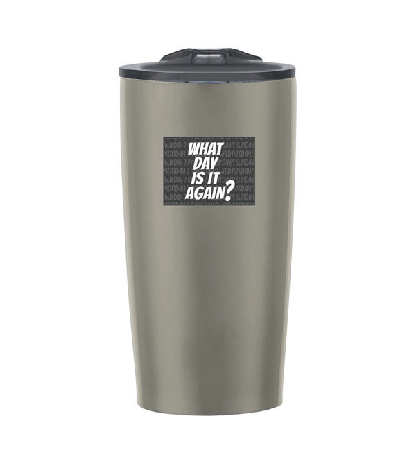 What Day Is It Again? 20 oz. Himalayan Tumbler - Full Color Imprint